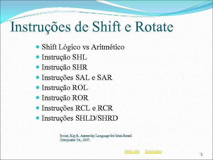 Instruções de Shift e Rotate Shift Lógico vs Aritmético Instrução SHL Instrução SHR Instruções