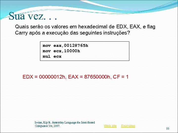 Sua vez. . . Quais serão os valores em hexadecimal de EDX, EAX, e