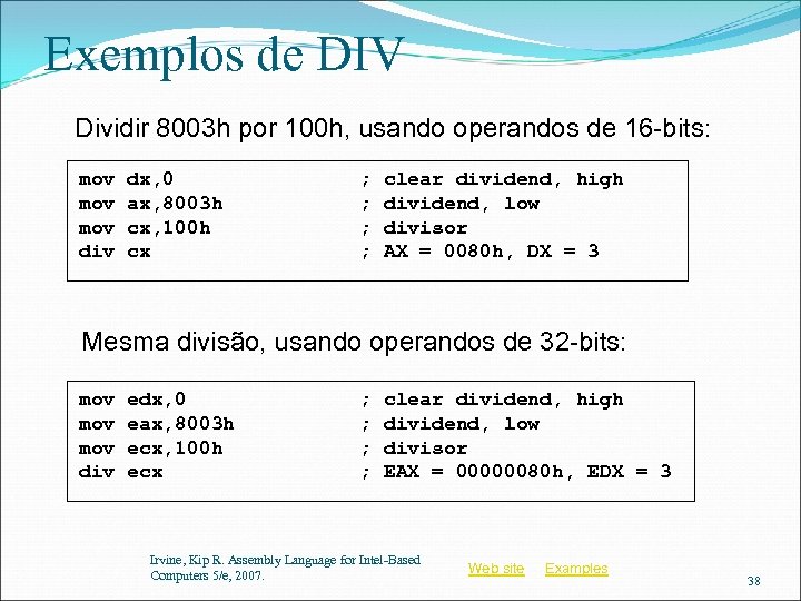 Exemplos de DIV Dividir 8003 h por 100 h, usando operandos de 16 -bits: