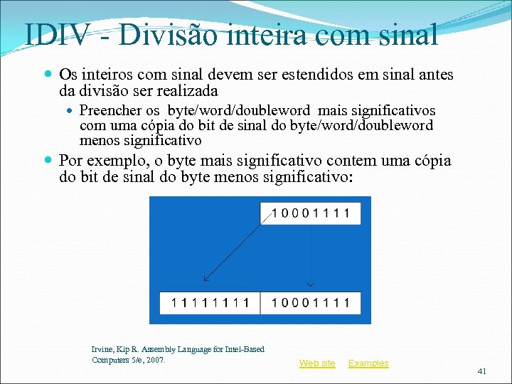 IDIV - Divisão inteira com sinal Os inteiros com sinal devem ser estendidos em