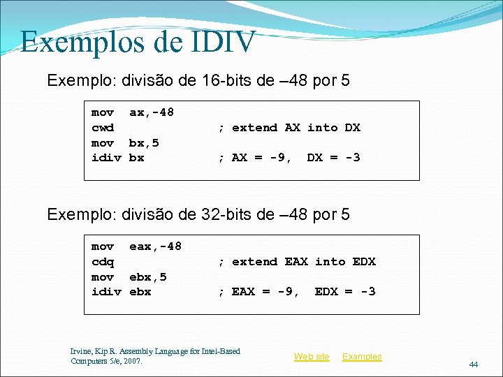 Exemplos de IDIV Exemplo: divisão de 16 -bits de – 48 por 5 mov