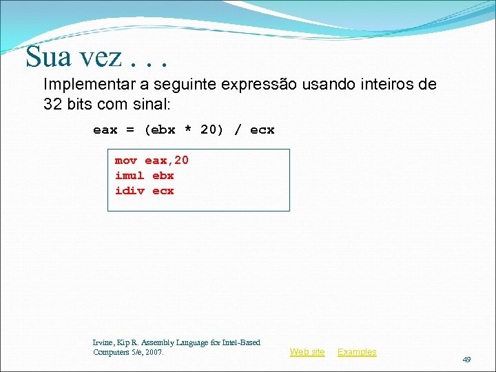 Sua vez. . . Implementar a seguinte expressão usando inteiros de 32 bits com