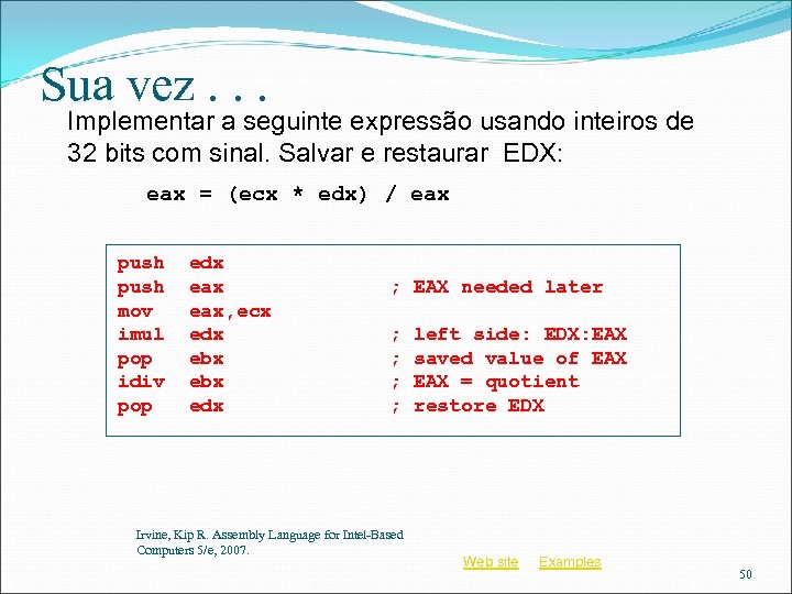 Sua vez. . . Implementar a seguinte expressão usando inteiros de 32 bits com