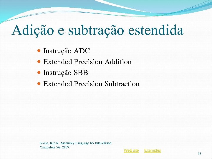 Adição e subtração estendida Instrução ADC Extended Precision Addition Instrução SBB Extended Precision Subtraction