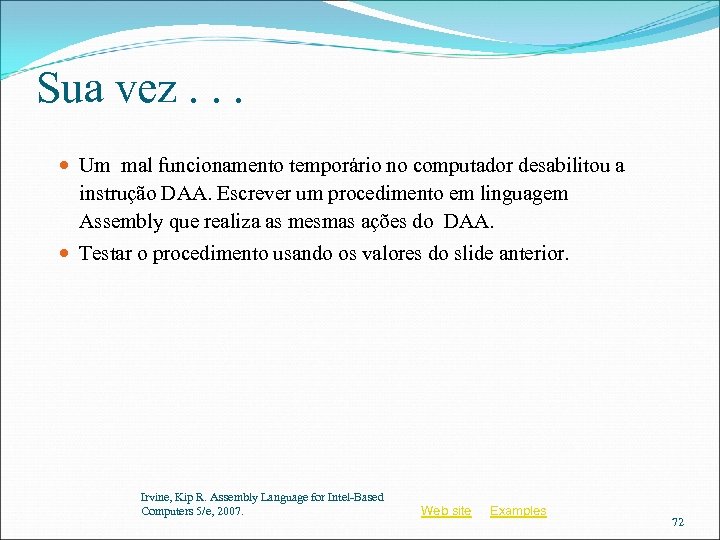 Sua vez. . . Um mal funcionamento temporário no computador desabilitou a instrução DAA.