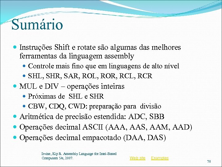 Sumário Instruções Shift e rotate são algumas das melhores ferramentas da linguagem assembly Controle