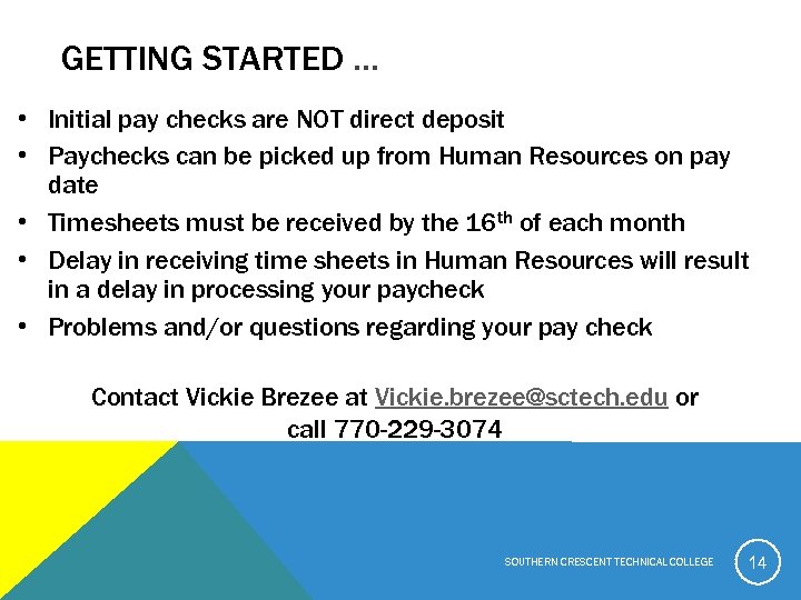 GETTING STARTED … • Initial pay checks are NOT direct deposit • Paychecks can