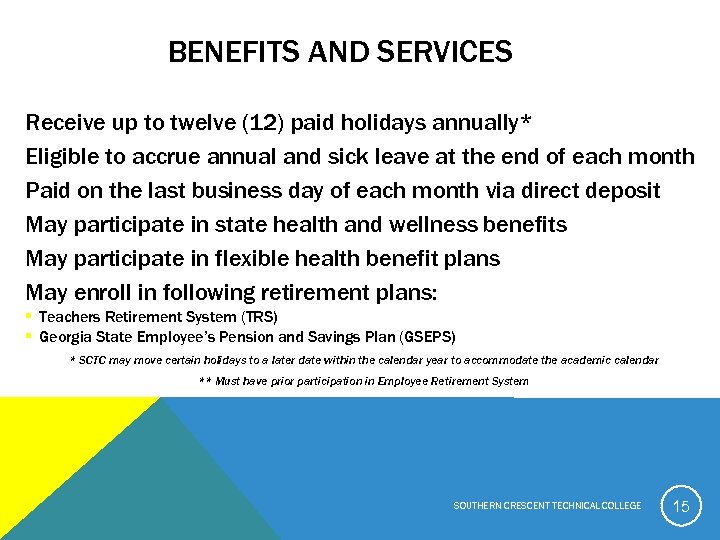 BENEFITS AND SERVICES Receive up to twelve (12) paid holidays annually* Eligible to accrue