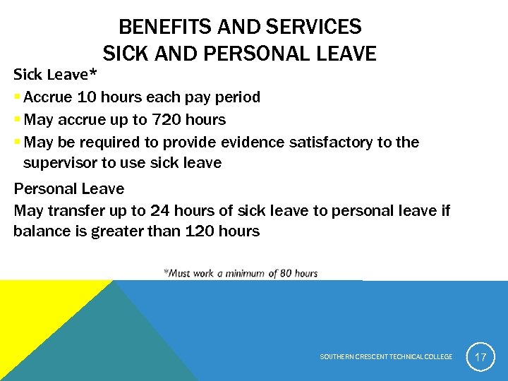 BENEFITS AND SERVICES SICK AND PERSONAL LEAVE Sick Leave* § Accrue 10 hours each