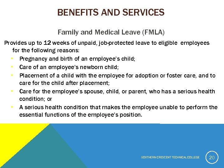 BENEFITS AND SERVICES Family and Medical Leave (FMLA) Provides up to 12 weeks of