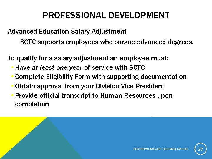 PROFESSIONAL DEVELOPMENT Advanced Education Salary Adjustment SCTC supports employees who pursue advanced degrees. To