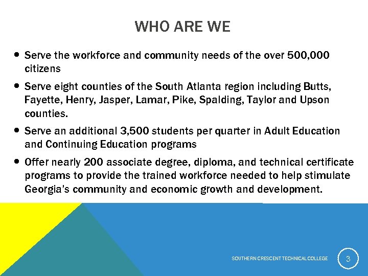 WHO ARE WE Serve the workforce and community needs of the over 500, 000