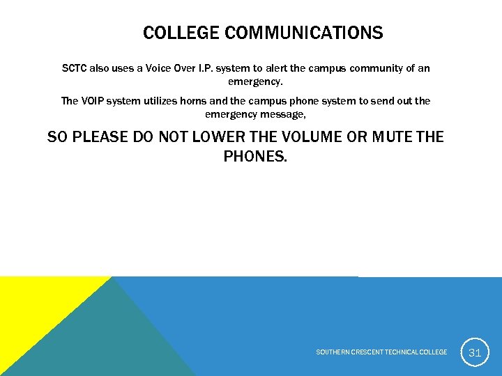 COLLEGE COMMUNICATIONS SCTC also uses a Voice Over I. P. system to alert the