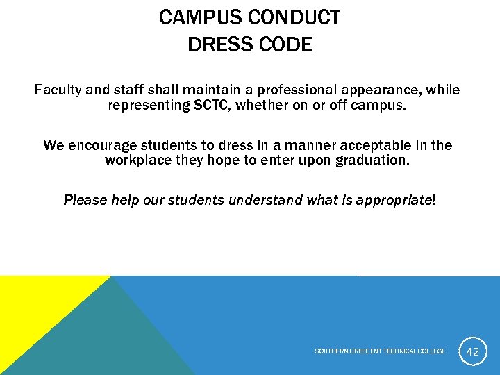 CAMPUS CONDUCT DRESS CODE Faculty and staff shall maintain a professional appearance, while representing