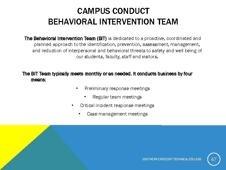 CAMPUS CONDUCT BEHAVIORAL INTERVENTION TEAM The Behavioral Intervention Team (BIT) is dedicated to a