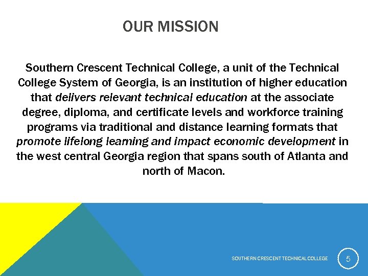 OUR MISSION Southern Crescent Technical College, a unit of the Technical College System of