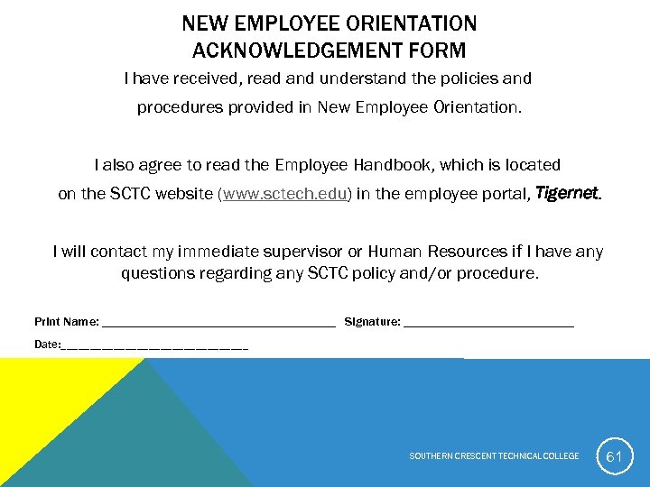 NEW EMPLOYEE ORIENTATION ACKNOWLEDGEMENT FORM I have received, read and understand the policies and