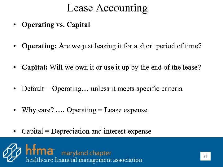 Lease Accounting • Operating vs. Capital • Operating: Are we just leasing it for