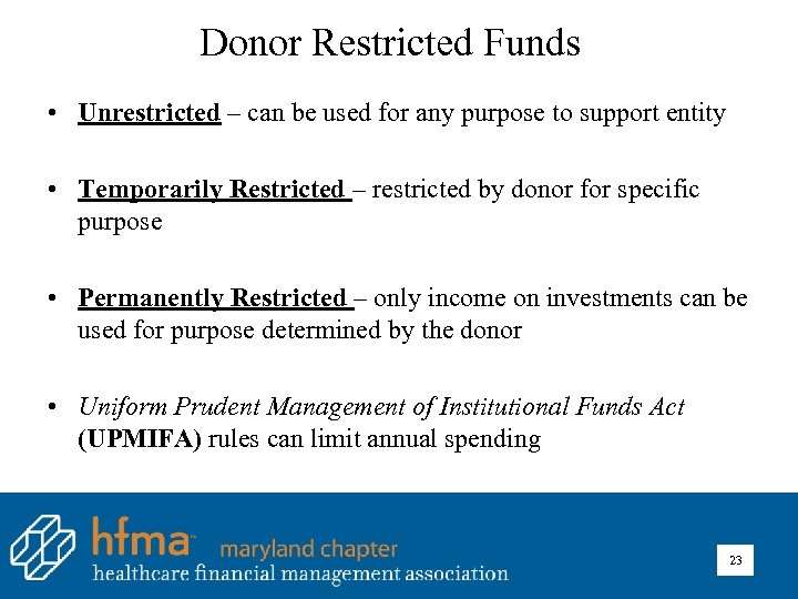 Donor Restricted Funds • Unrestricted – can be used for any purpose to support