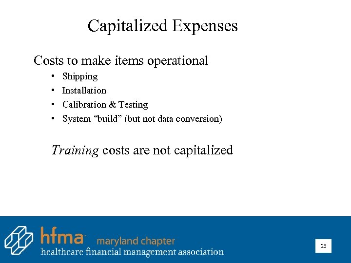 Capitalized Expenses Costs to make items operational • • Shipping Installation Calibration & Testing