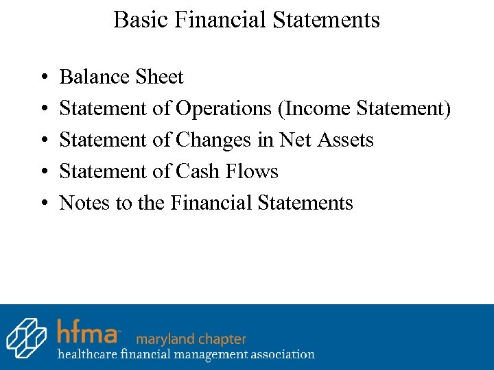 Basic Financial Statements • • • Balance Sheet Statement of Operations (Income Statement) Statement