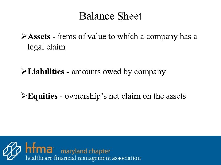 Balance Sheet ØAssets - items of value to which a company has a legal