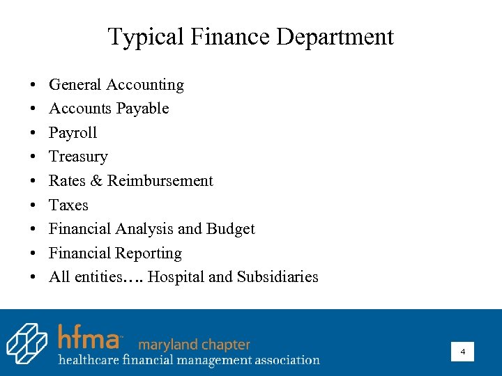Typical Finance Department • • • General Accounting Accounts Payable Payroll Treasury Rates &