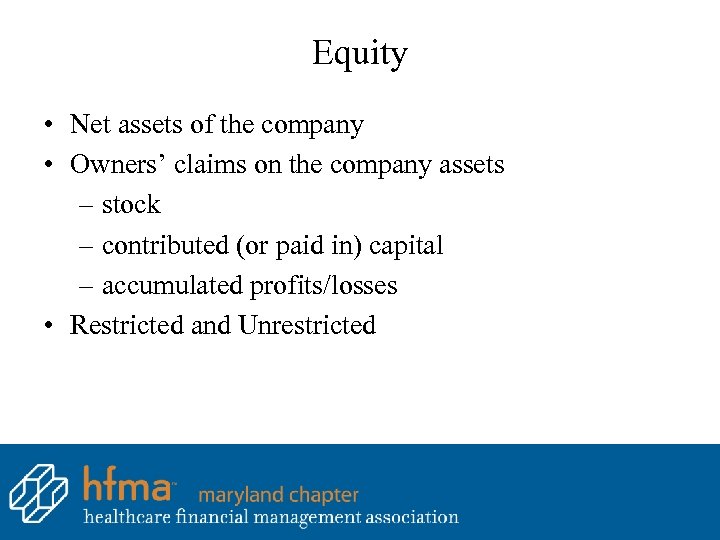 Equity • Net assets of the company • Owners’ claims on the company assets