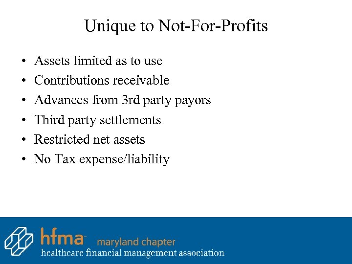 Unique to Not-For-Profits • • • Assets limited as to use Contributions receivable Advances