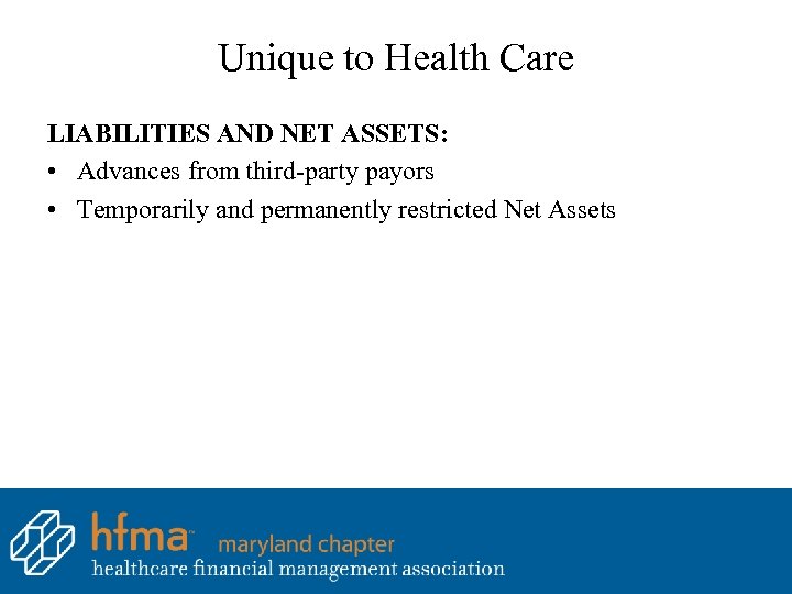 Unique to Health Care LIABILITIES AND NET ASSETS: • Advances from third-party payors •