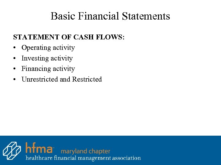 Basic Financial Statements STATEMENT OF CASH FLOWS: • Operating activity • Investing activity •