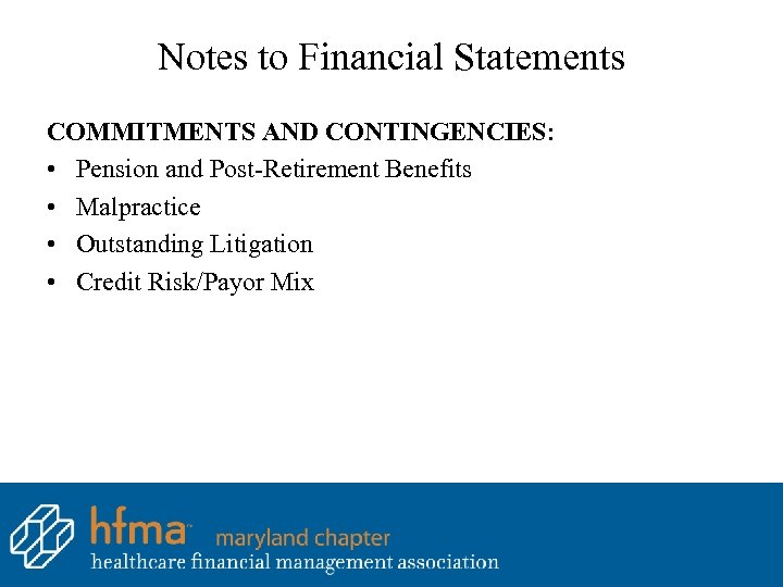 Notes to Financial Statements COMMITMENTS AND CONTINGENCIES: • Pension and Post-Retirement Benefits • Malpractice