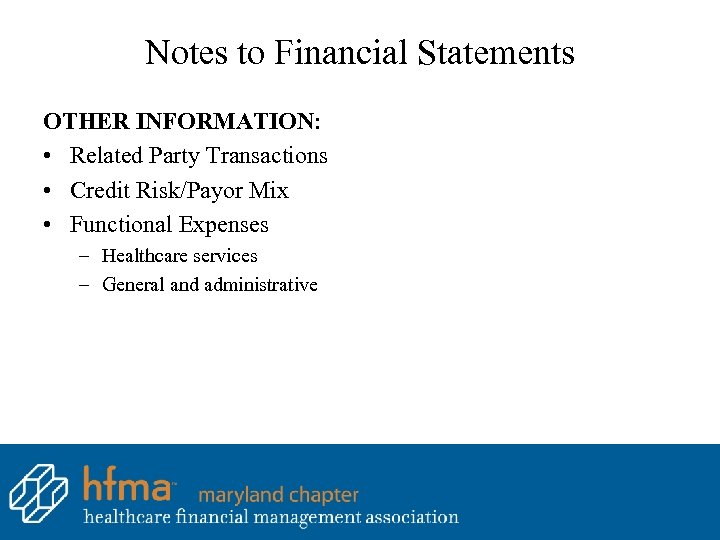 Notes to Financial Statements OTHER INFORMATION: • Related Party Transactions • Credit Risk/Payor Mix
