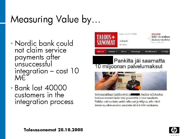 Measuring Value by… • Nordic bank could not claim service payments after unsuccessful integration