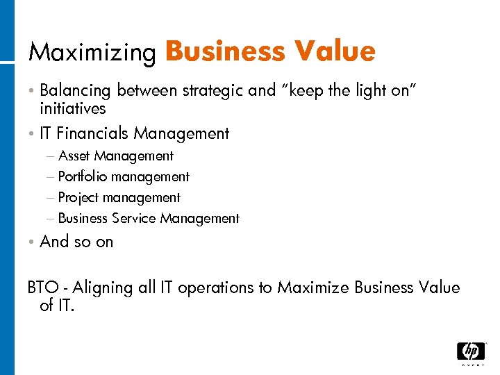 Maximizing Business Value Balancing between strategic and “keep the light on” initiatives • IT