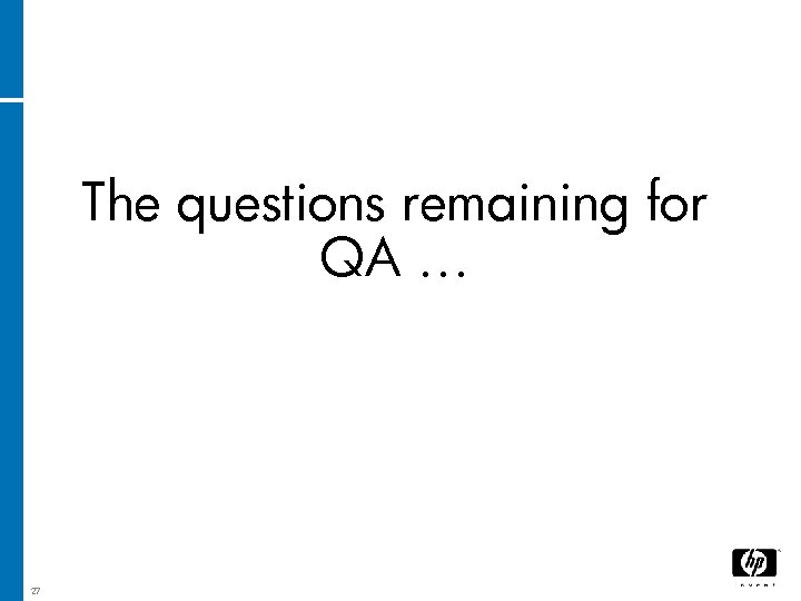 The questions remaining for QA … 27 