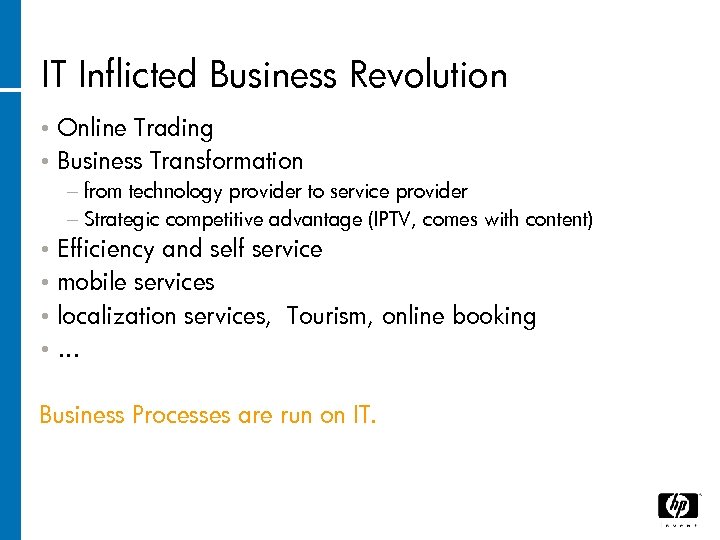 IT Inflicted Business Revolution Online Trading • Business Transformation • − from technology provider