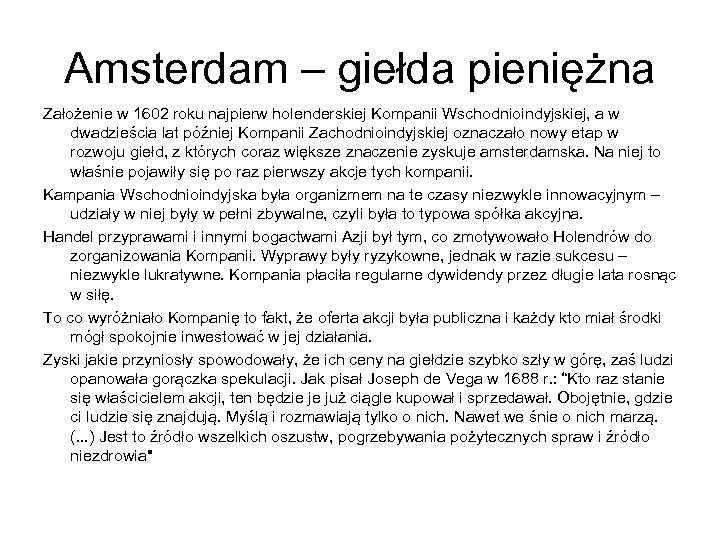 Amsterdam – giełda pieniężna Założenie w 1602 roku najpierw holenderskiej Kompanii Wschodnioindyjskiej, a w