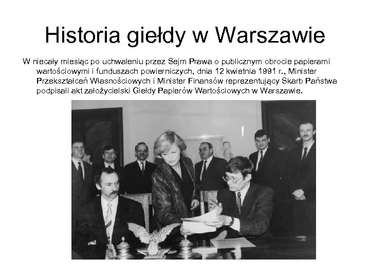Historia giełdy w Warszawie W niecały miesiąc po uchwaleniu przez Sejm Prawa o publicznym