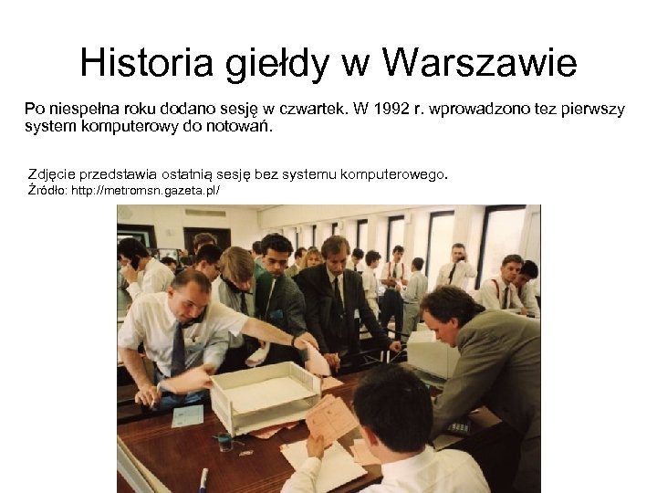 Historia giełdy w Warszawie Po niespełna roku dodano sesję w czwartek. W 1992 r.