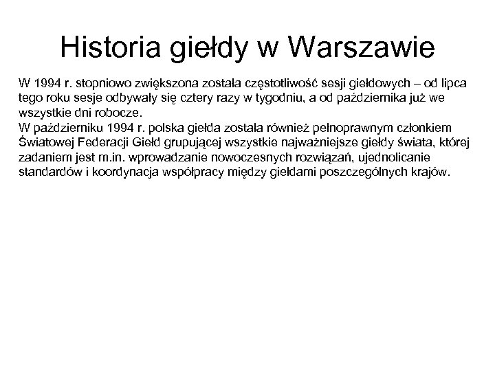 Historia giełdy w Warszawie W 1994 r. stopniowo zwiększona została częstotliwość sesji giełdowych –