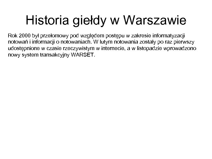 Historia giełdy w Warszawie Rok 2000 był przełomowy pod względem postępu w zakresie informatyzacji