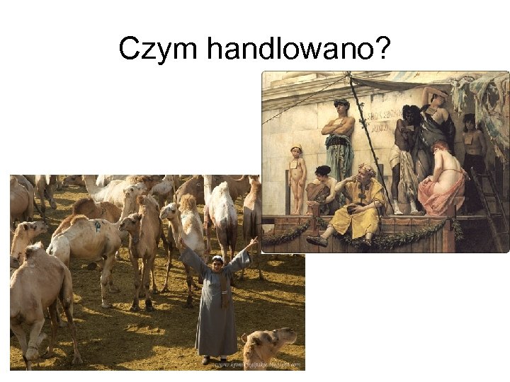Czym handlowano? 