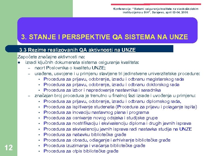 Konferencija: ‘’Sistemi osiguranja kvalitete na visokoškolskim institucijama u Bi. H”, Sarajevo, april 03 -04,