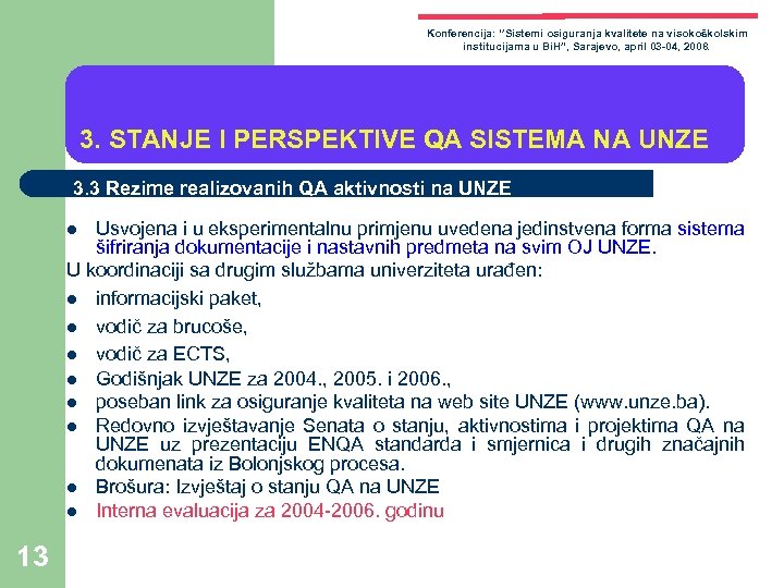 Konferencija: ‘’Sistemi osiguranja kvalitete na visokoškolskim institucijama u Bi. H”, Sarajevo, april 03 -04,