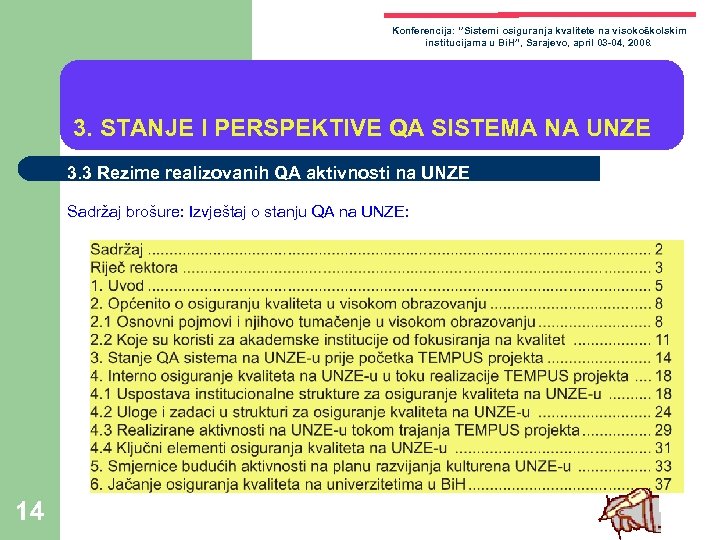 Konferencija: ‘’Sistemi osiguranja kvalitete na visokoškolskim institucijama u Bi. H”, Sarajevo, april 03 -04,