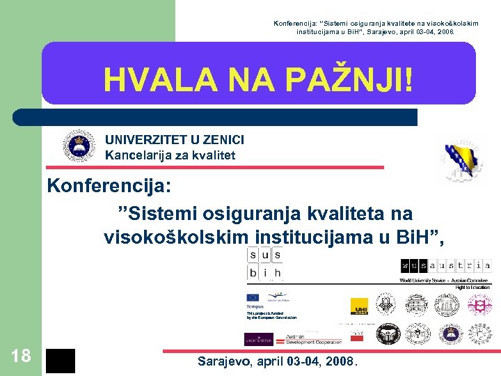 Konferencija: ‘’Sistemi osiguranja kvalitete na visokoškolskim institucijama u Bi. H”, Sarajevo, april 03 -04,