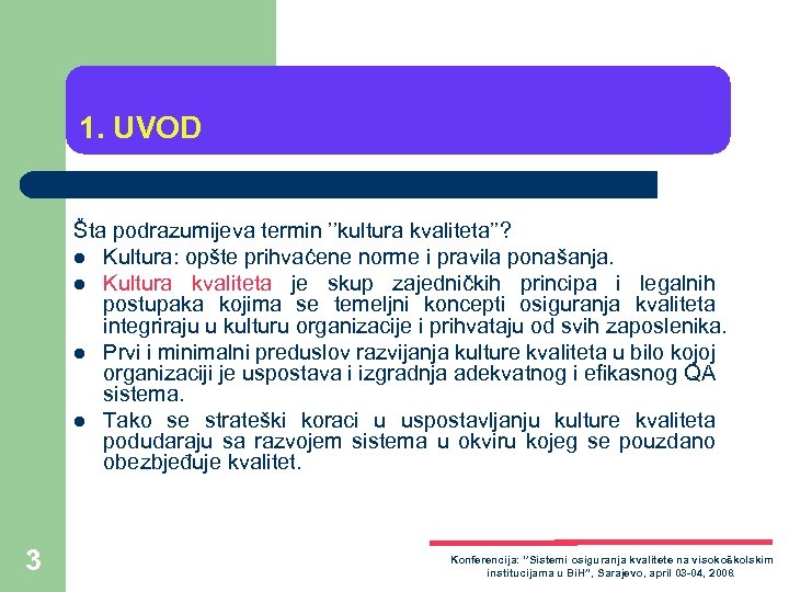 1. UVOD Šta podrazumijeva termin ’’kultura kvaliteta’’? l Kultura: opšte prihvaćene norme i pravila