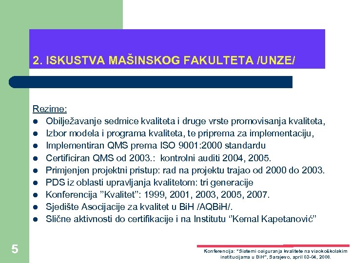 2. ISKUSTVA MAŠINSKOG FAKULTETA /UNZE/ Rezime: l Obilježavanje sedmice kvaliteta i druge vrste promovisanja