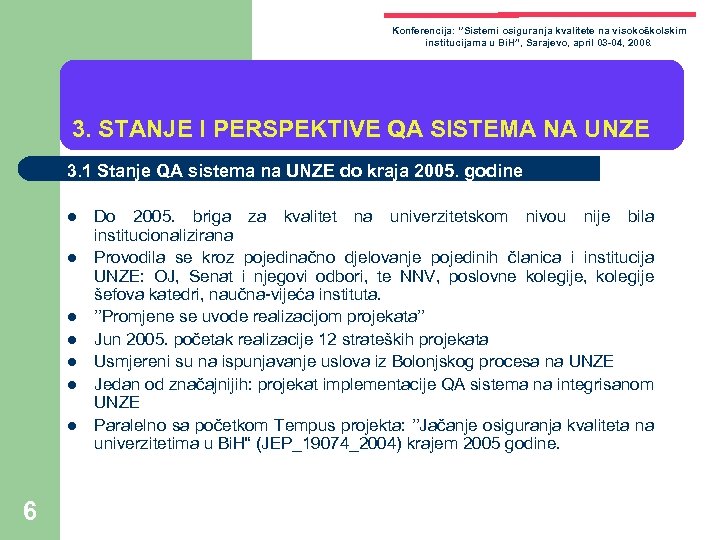 Konferencija: ‘’Sistemi osiguranja kvalitete na visokoškolskim institucijama u Bi. H”, Sarajevo, april 03 -04,